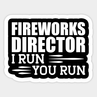 Fireworks director I run you run w Sticker